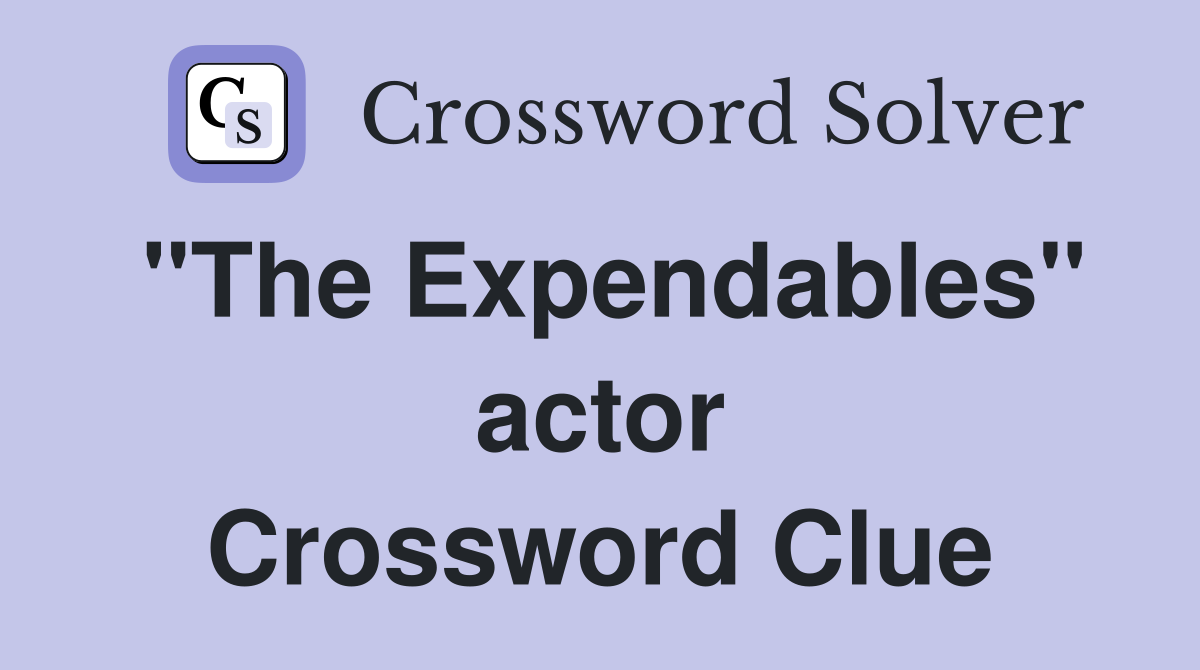 "The Expendables" actor Crossword Clue