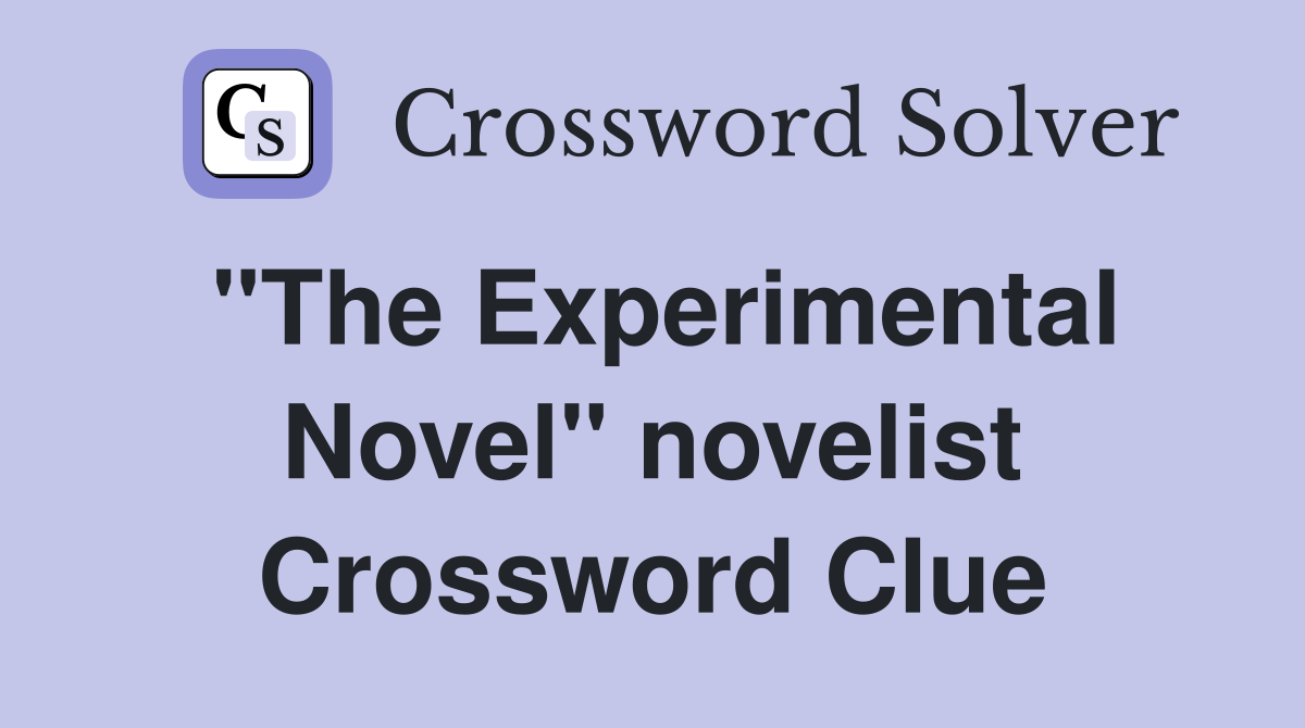 "The Experimental Novel" novelist Crossword Clue