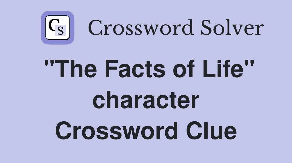"The Facts of Life" character Crossword Clue