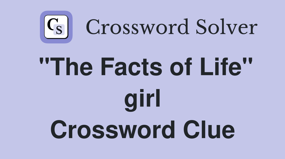 "The Facts of Life" girl Crossword Clue