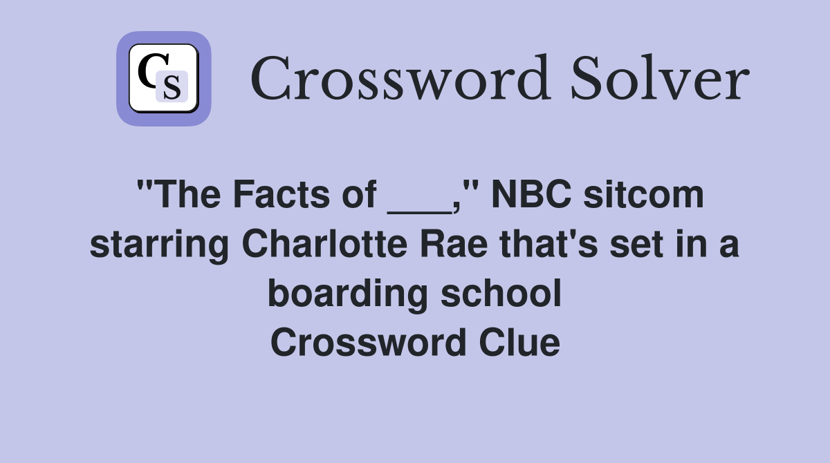 "The Facts of ___," NBC sitcom starring Charlotte Rae that's set in a boarding school Crossword Clue
