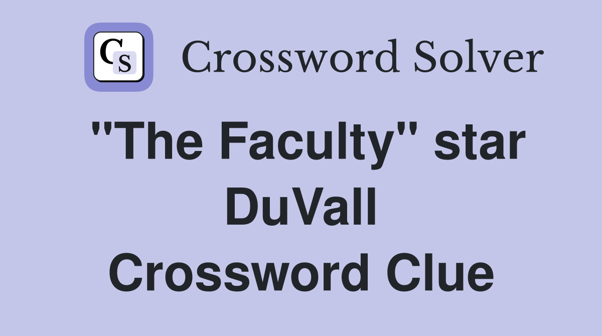 "The Faculty" star DuVall Crossword Clue