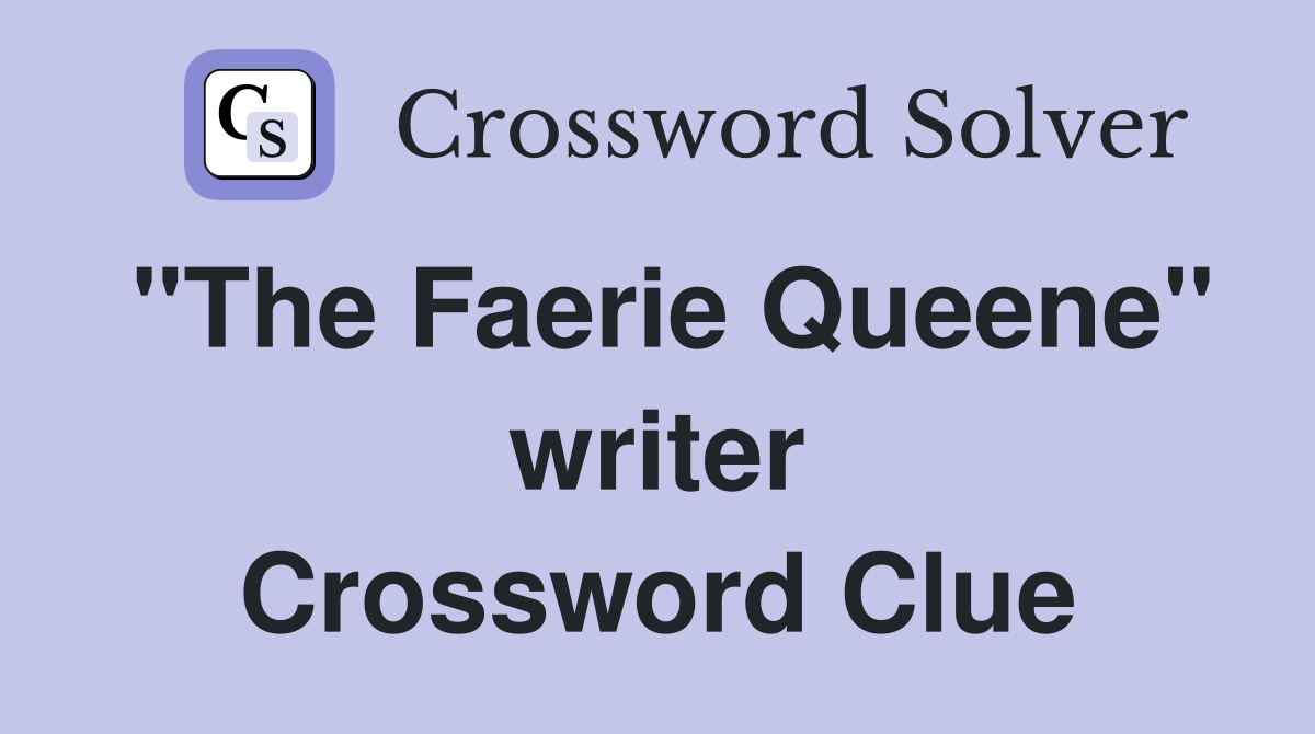 "The Faerie Queene" writer Crossword Clue