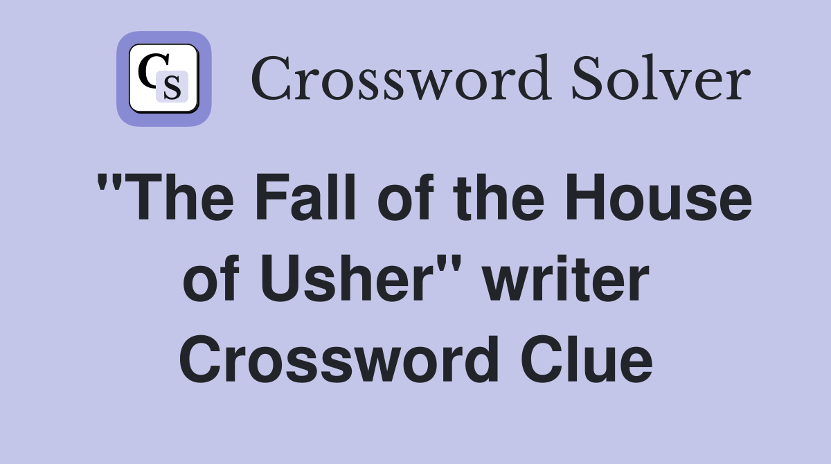 "The Fall of the House of Usher" writer Crossword Clue