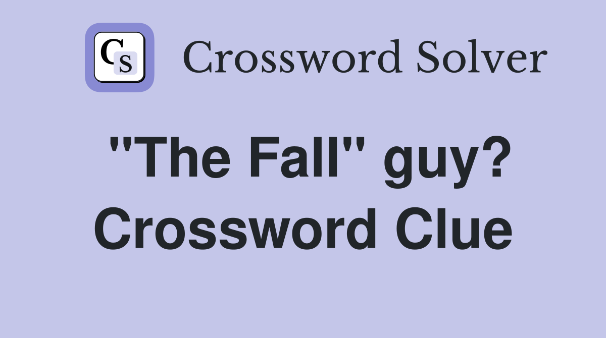 "The Fall" guy? Crossword Clue