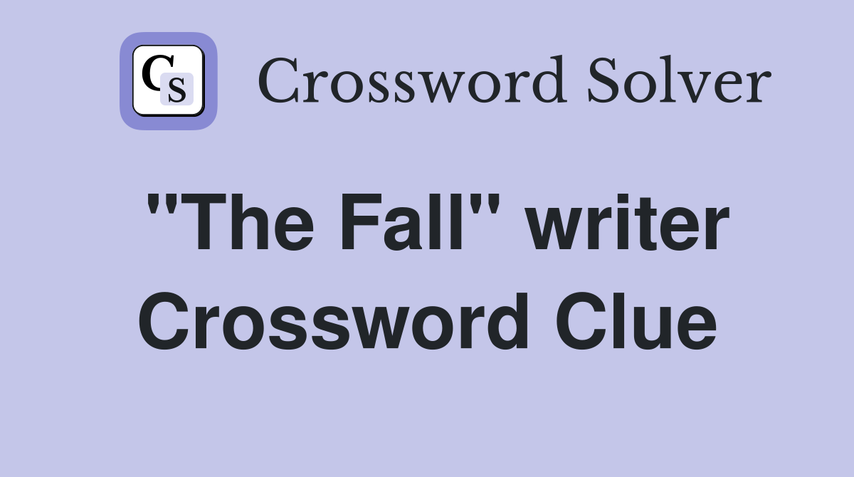 "The Fall" writer Crossword Clue