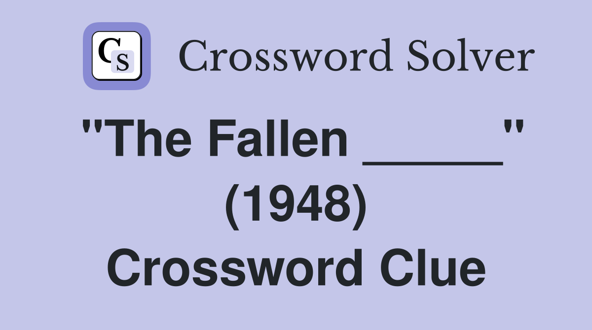 "The Fallen _____" (1948) Crossword Clue