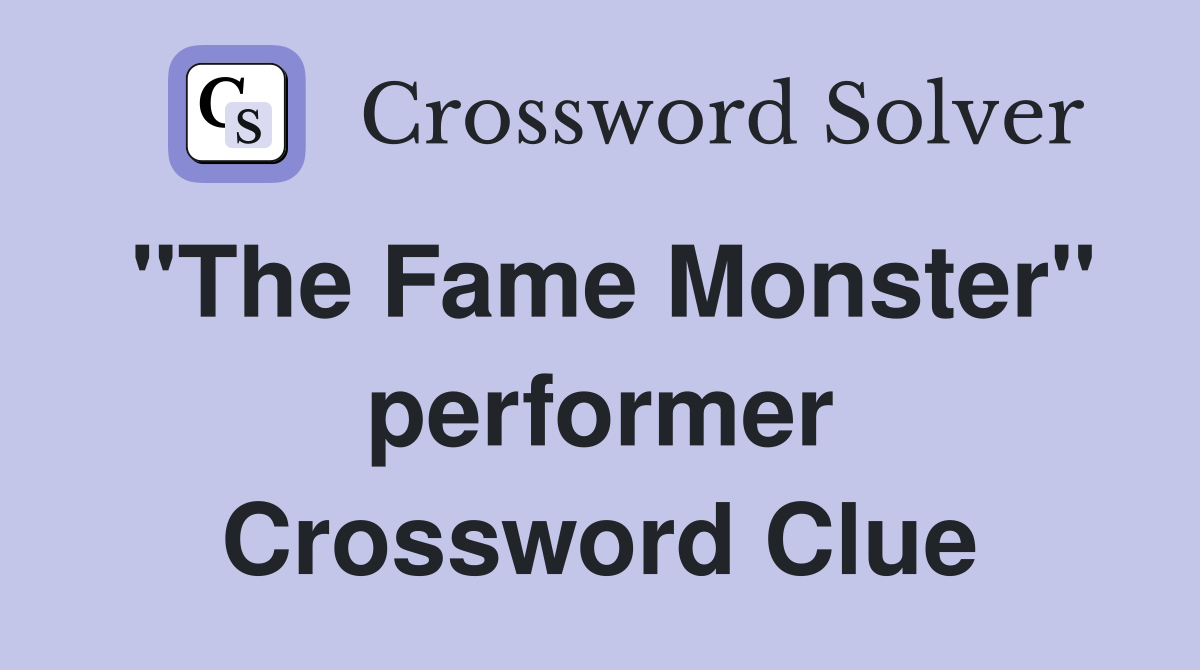 "The Fame Monster" performer Crossword Clue