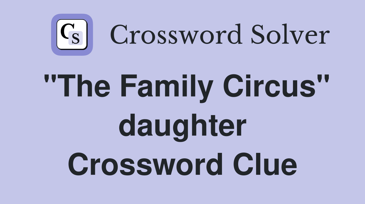 "The Family Circus" daughter Crossword Clue