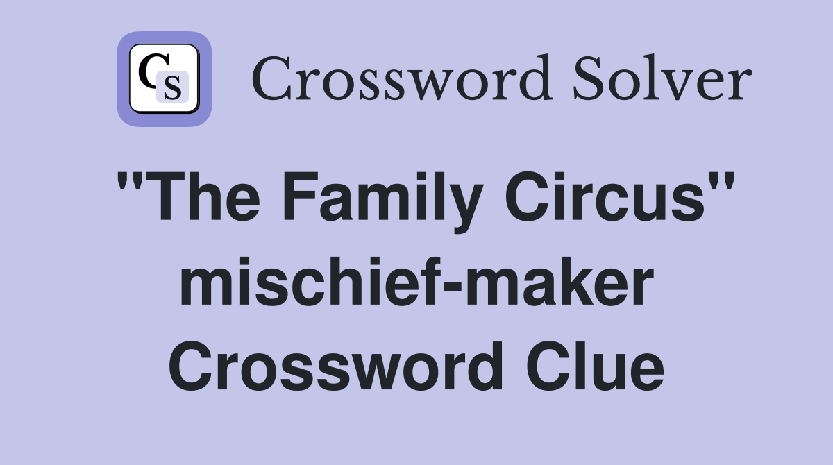 "The Family Circus" mischief-maker Crossword Clue