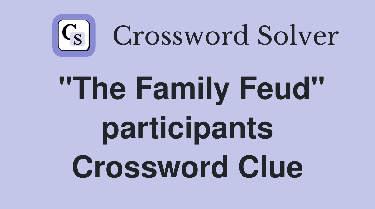 "The Family Feud" participants Crossword Clue