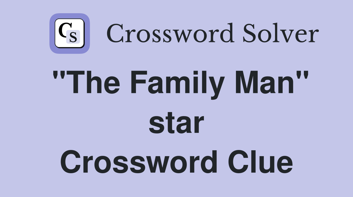 "The Family Man" star Crossword Clue