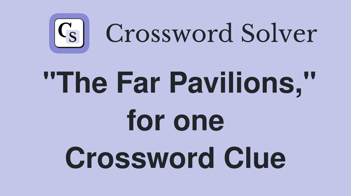 "The Far Pavilions," for one Crossword Clue
