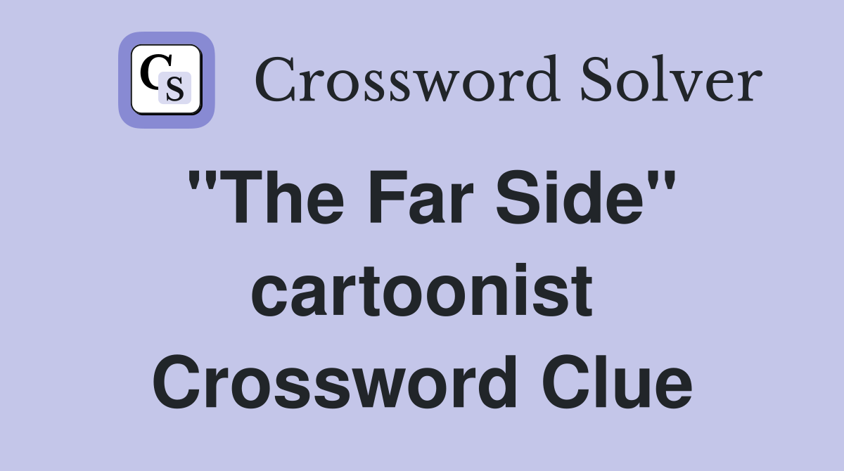 "The Far Side" cartoonist Crossword Clue