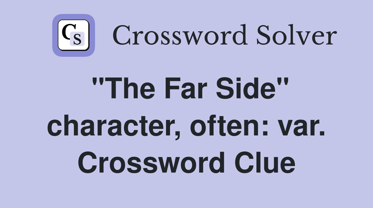 "The Far Side" character, often: var. Crossword Clue
