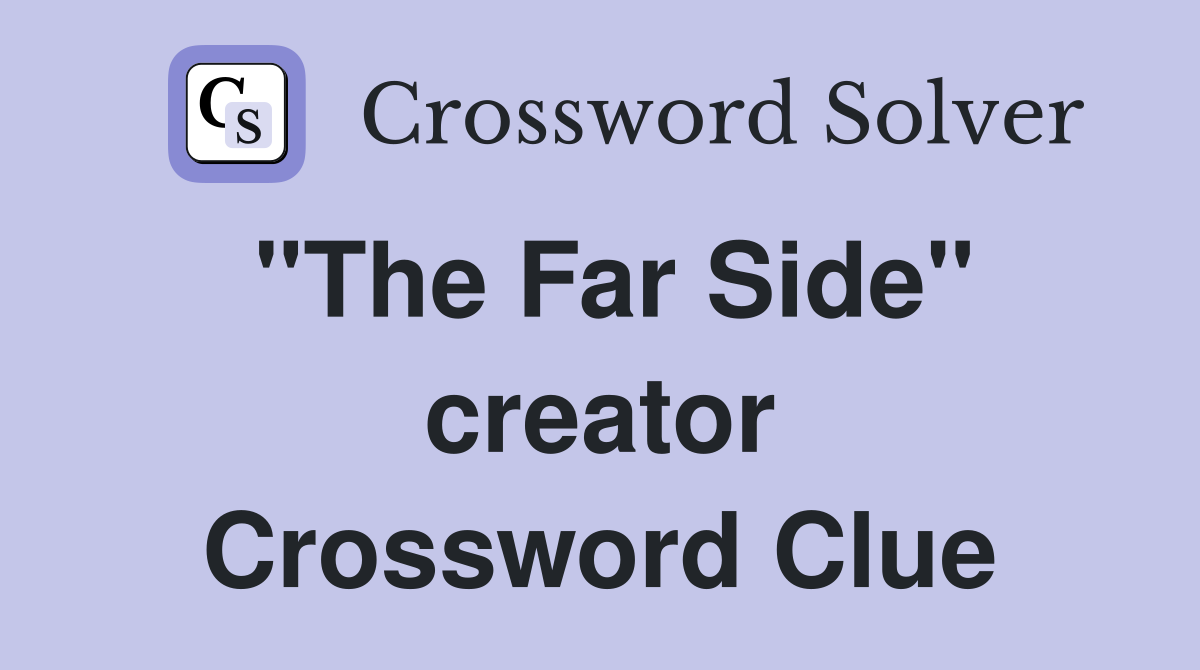 "The Far Side" creator Crossword Clue