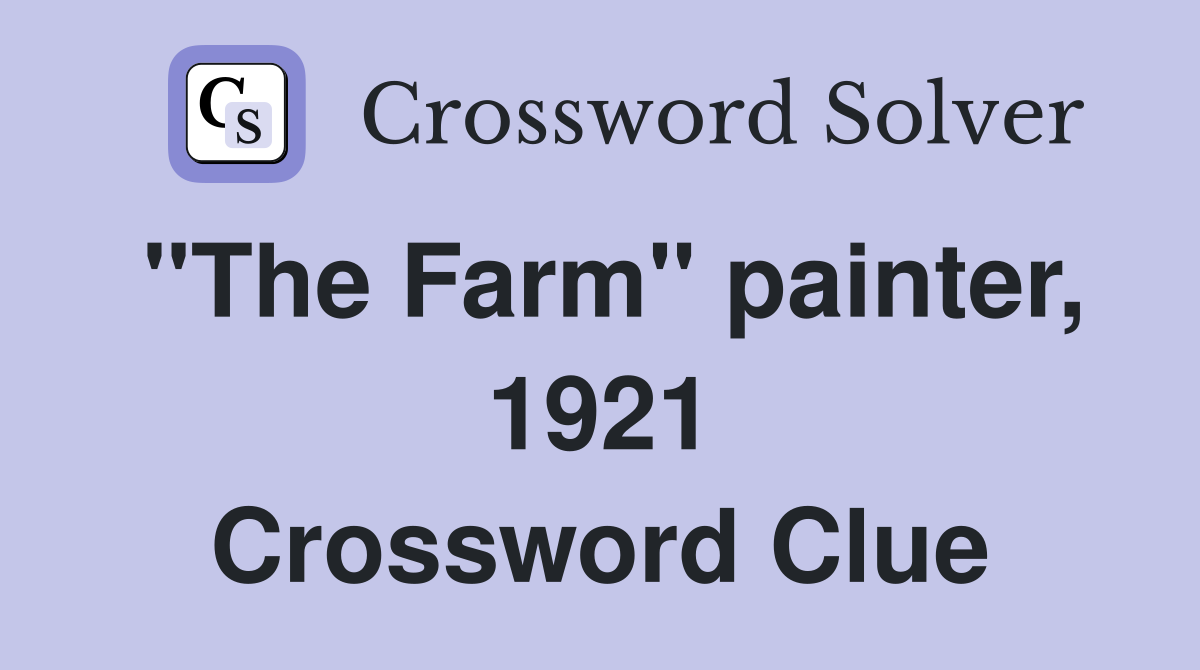 "The Farm" painter, 1921 Crossword Clue
