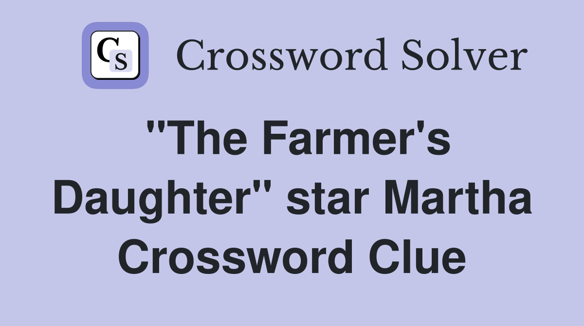 "The Farmer's Daughter" star Martha Crossword Clue