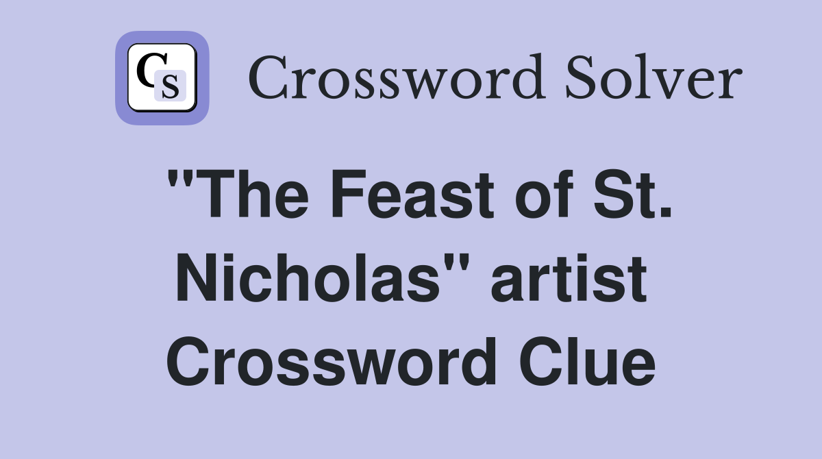 "The Feast of St. Nicholas" artist Crossword Clue