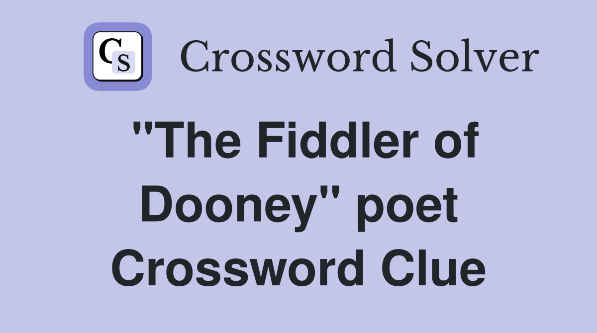 "The Fiddler of Dooney" poet Crossword Clue