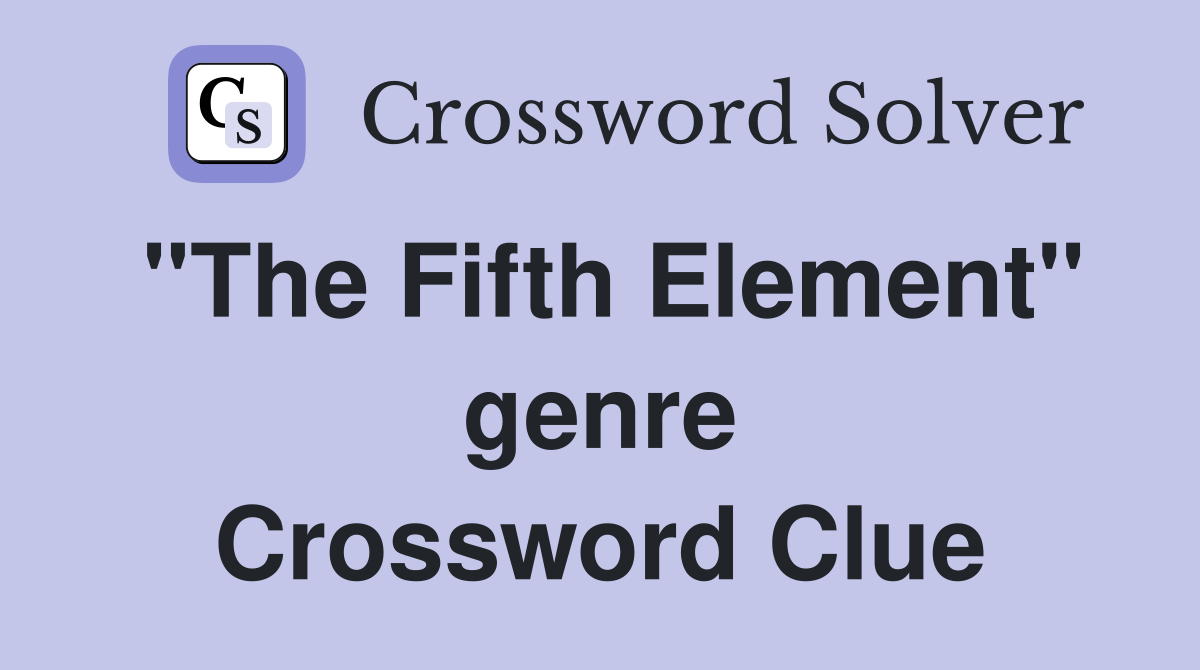 "The Fifth Element" genre Crossword Clue