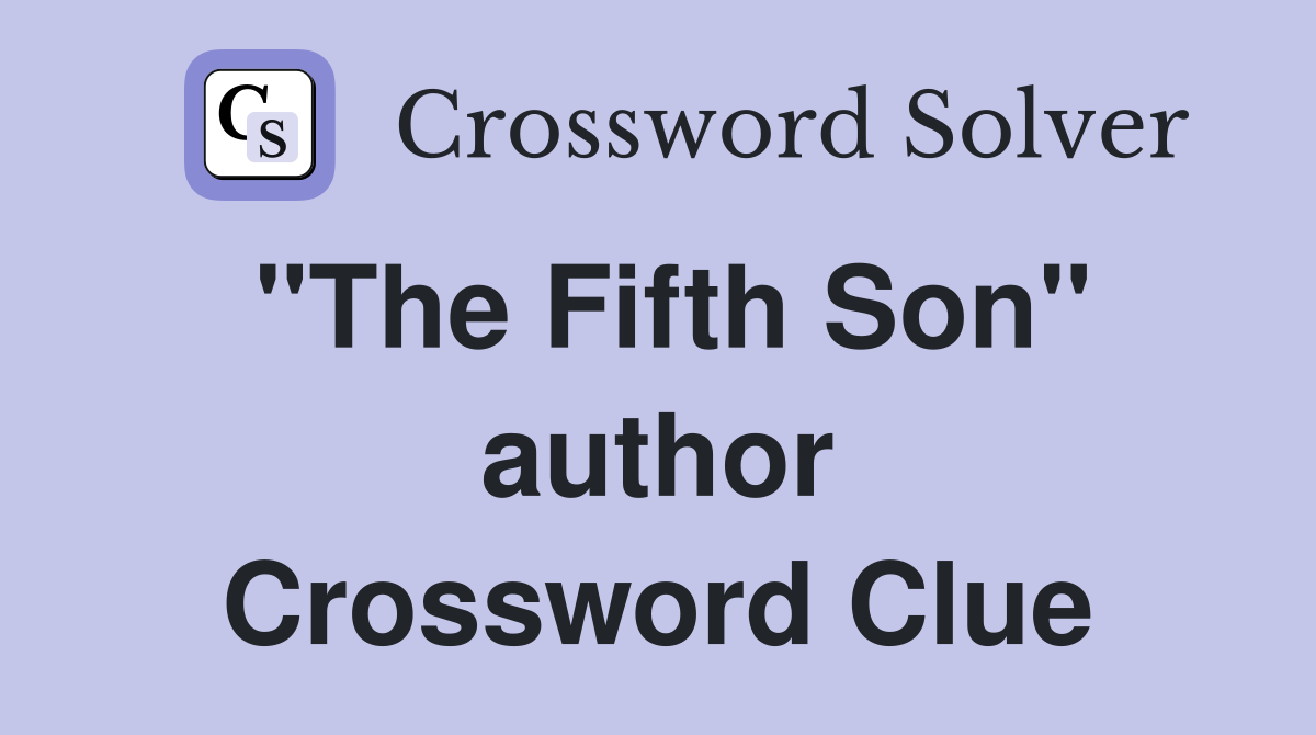 "The Fifth Son" author Crossword Clue
