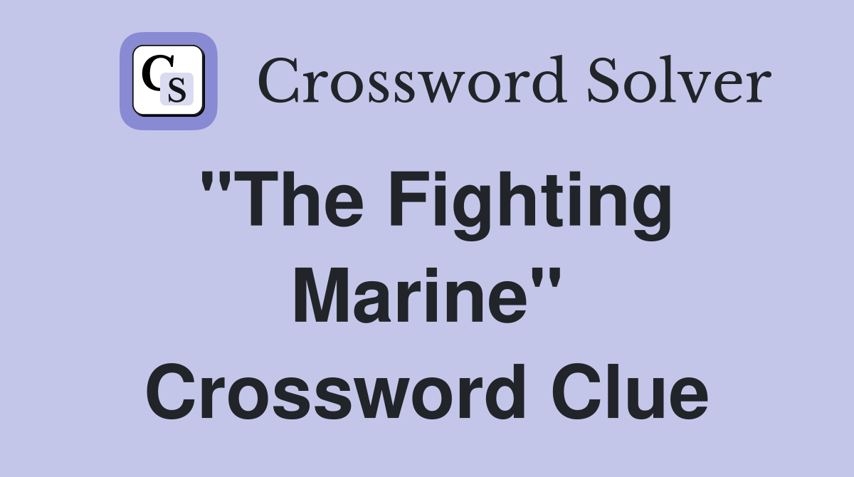 "The Fighting Marine" Crossword Clue