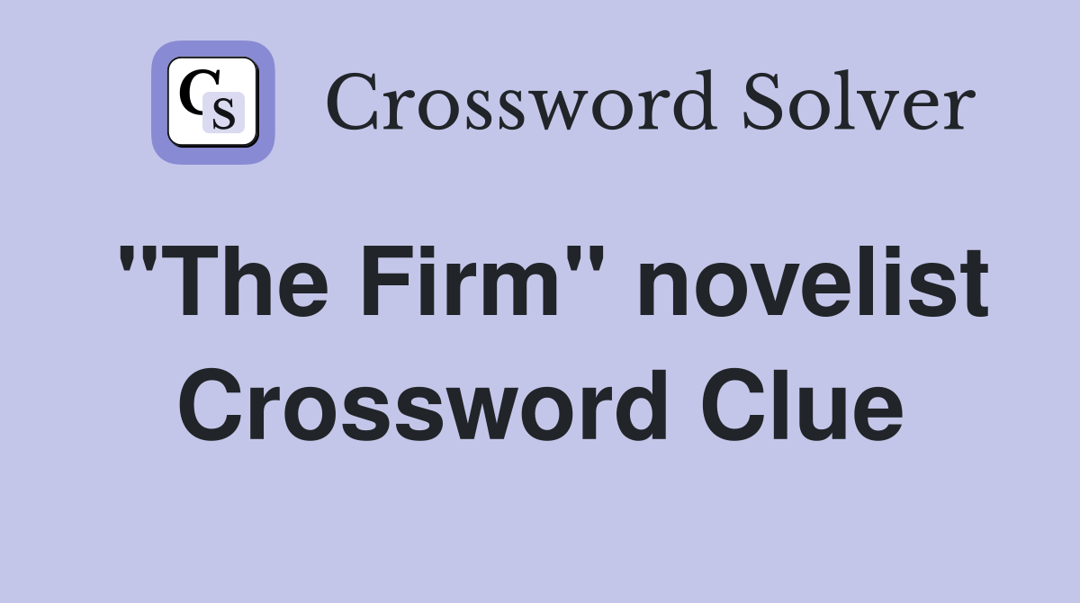 "The Firm" novelist Crossword Clue