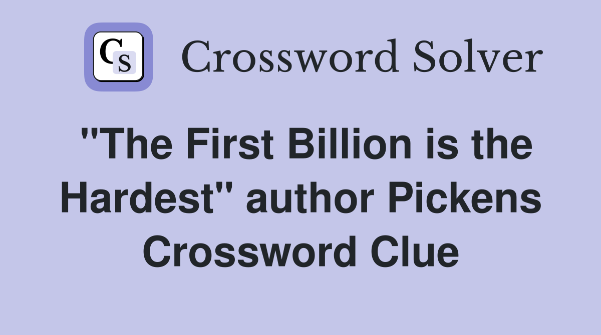 "The First Billion is the Hardest" author Pickens Crossword Clue
