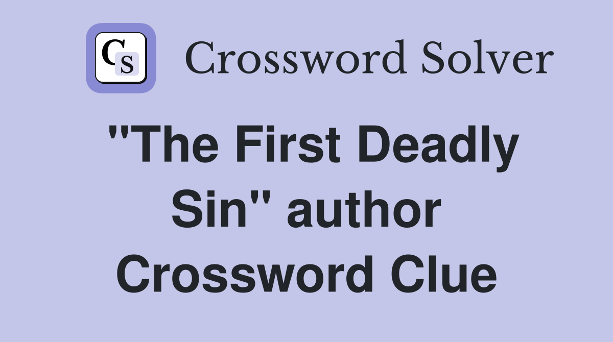 "The First Deadly Sin" author Crossword Clue