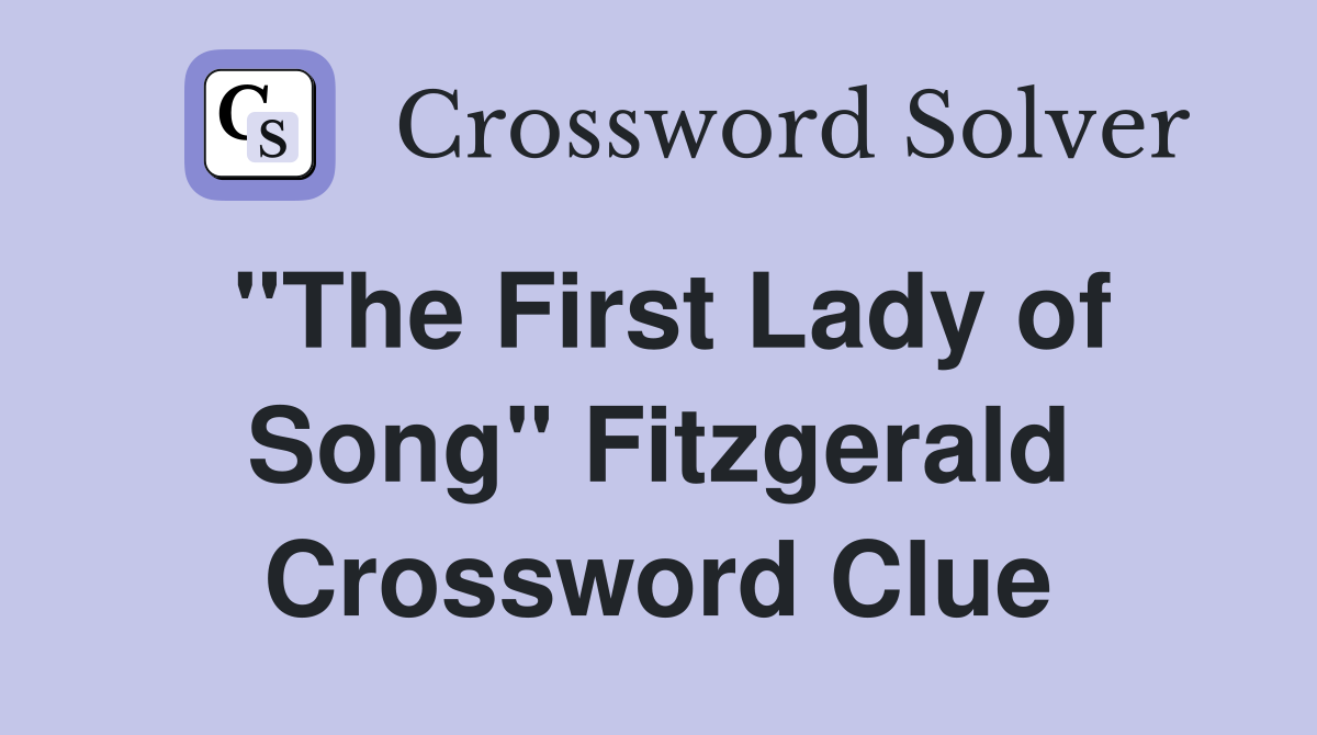 "The First Lady of Song" Fitzgerald Crossword Clue
