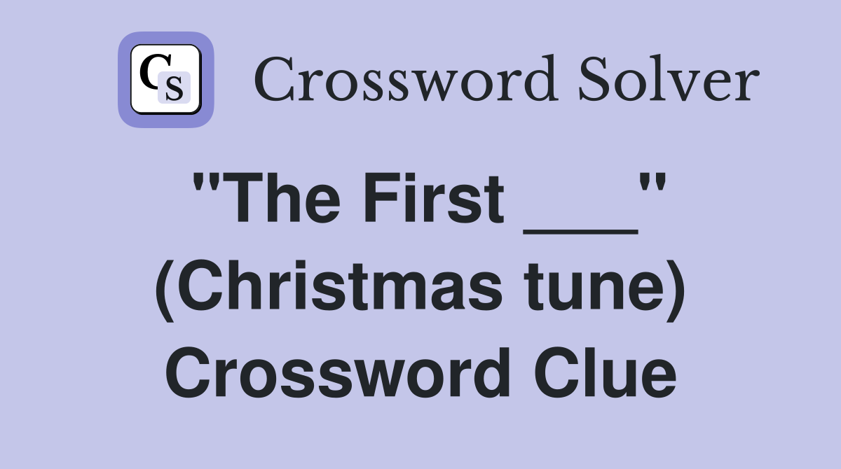 "The First ___" (Christmas tune) Crossword Clue