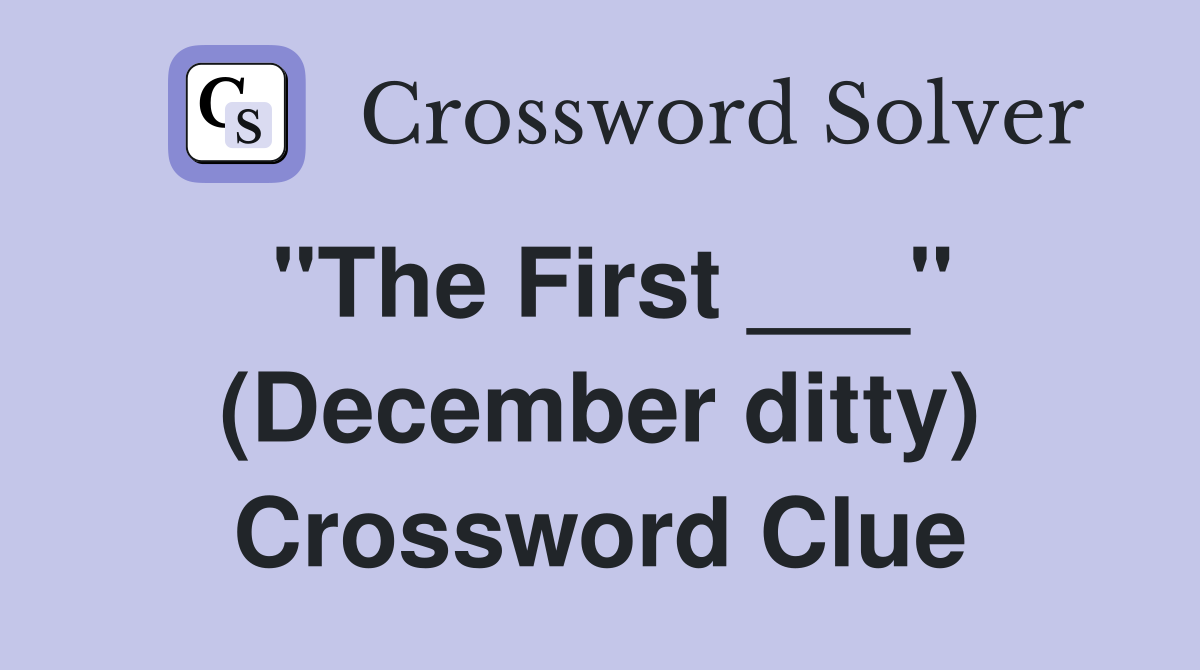 "The First ___" (December ditty) Crossword Clue