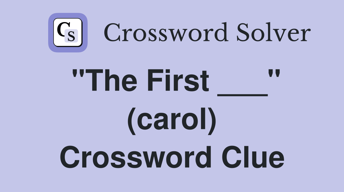 "The First ___" (carol) Crossword Clue