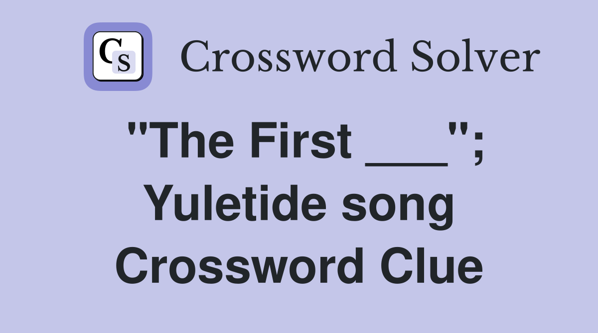 "The First ___"; Yuletide song Crossword Clue