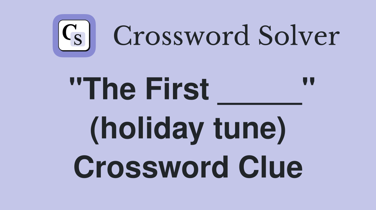 "The First _____" (holiday tune) Crossword Clue