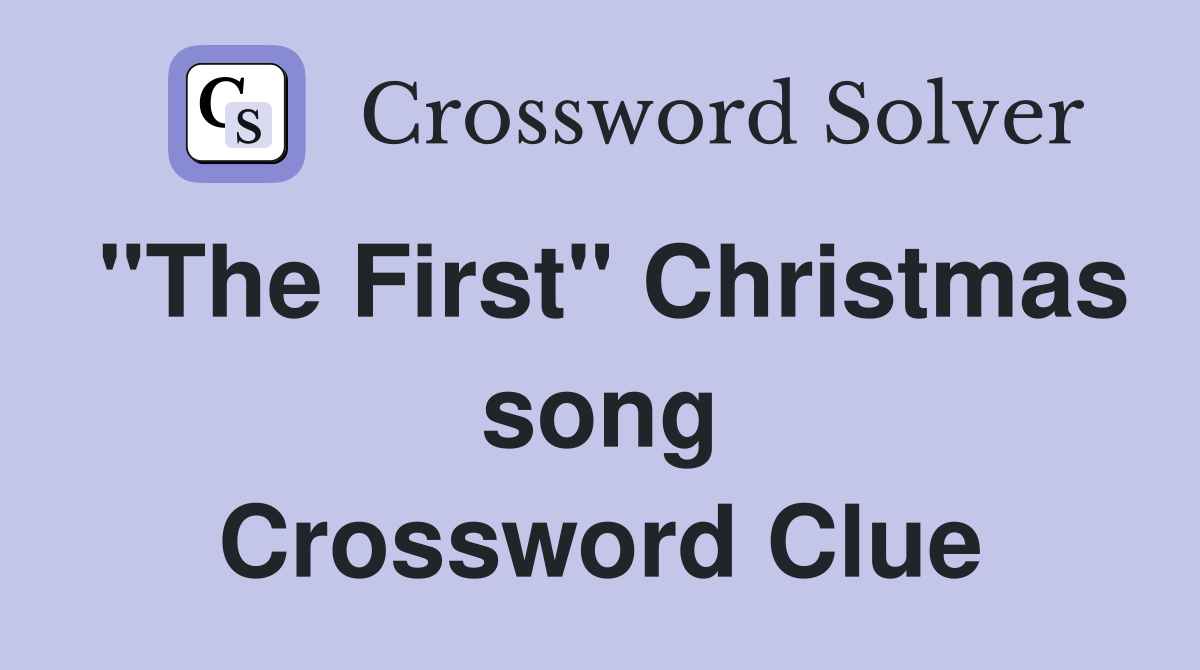 "The First" Christmas song Crossword Clue