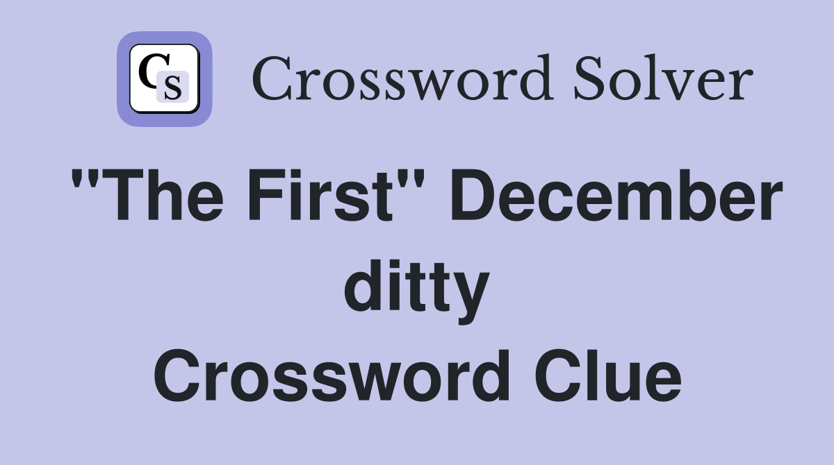 "The First" December ditty Crossword Clue