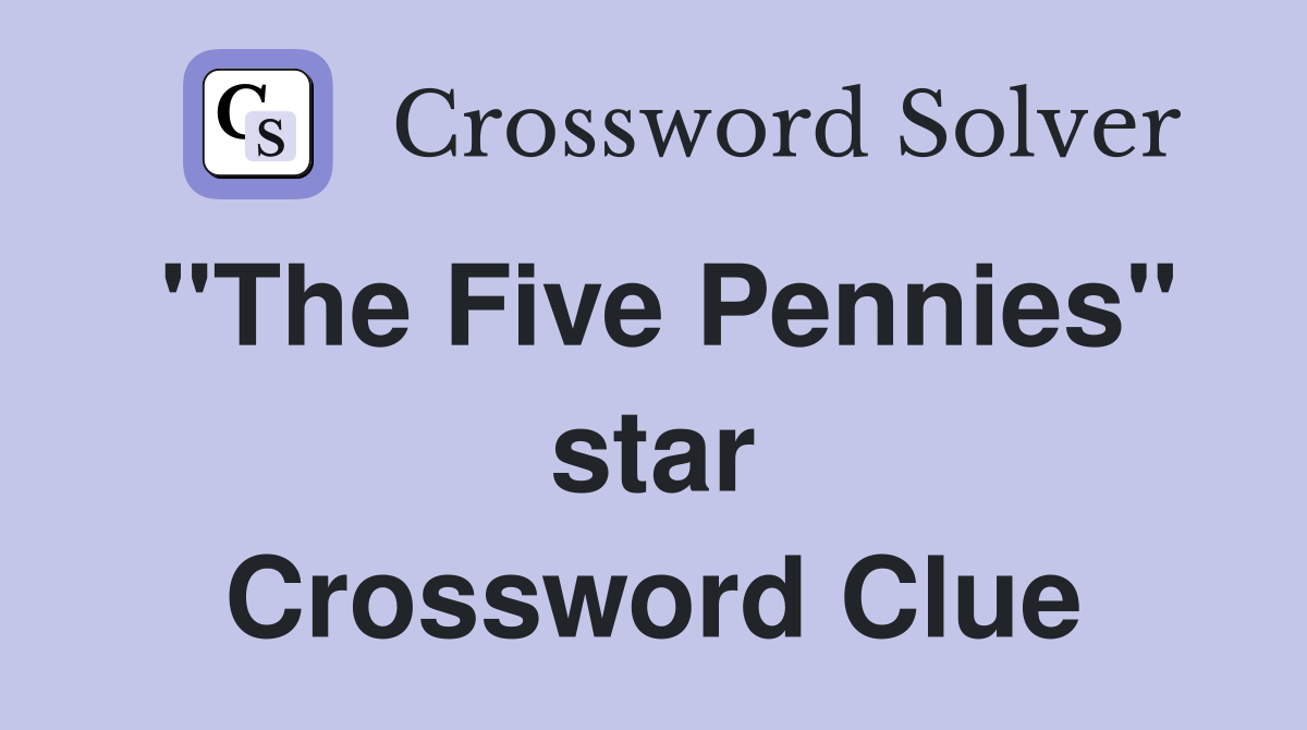 "The Five Pennies" star Crossword Clue