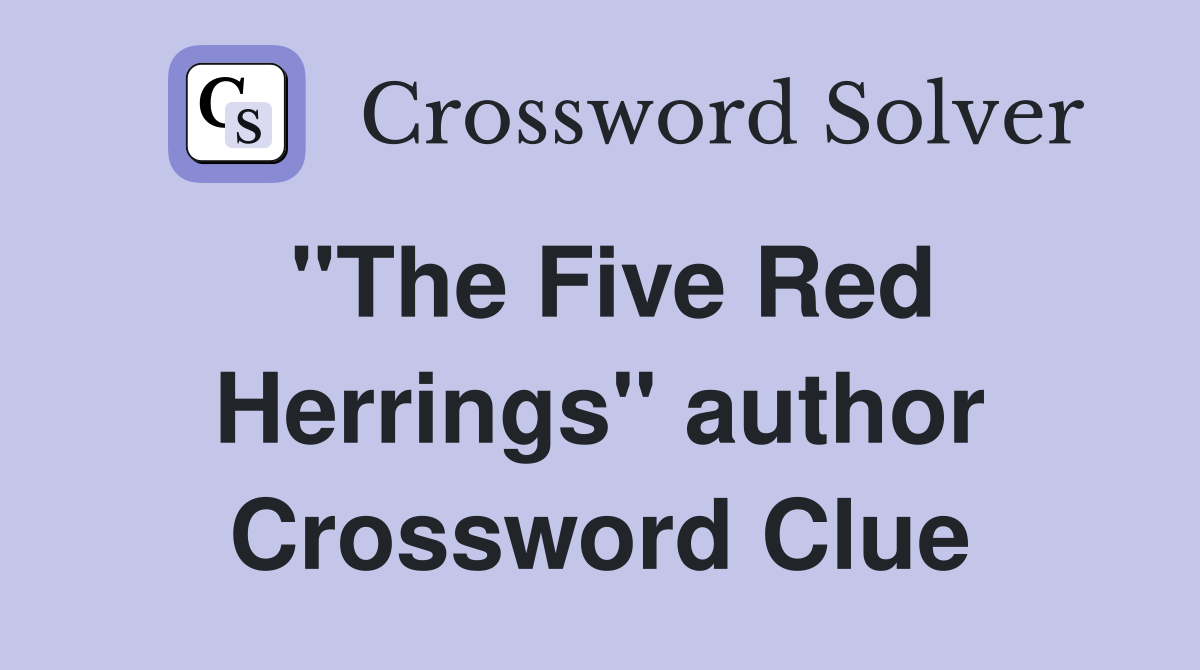 "The Five Red Herrings" author Crossword Clue