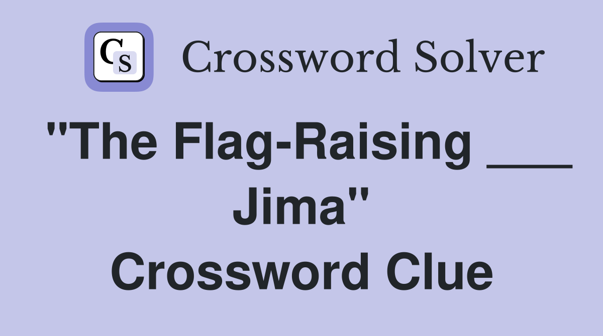 "The Flag-Raising ___ Jima" Crossword Clue