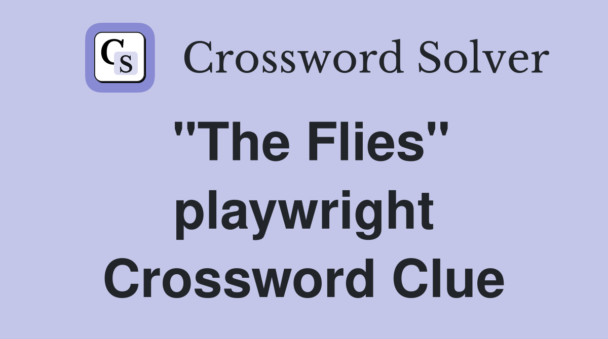 "The Flies" playwright Crossword Clue