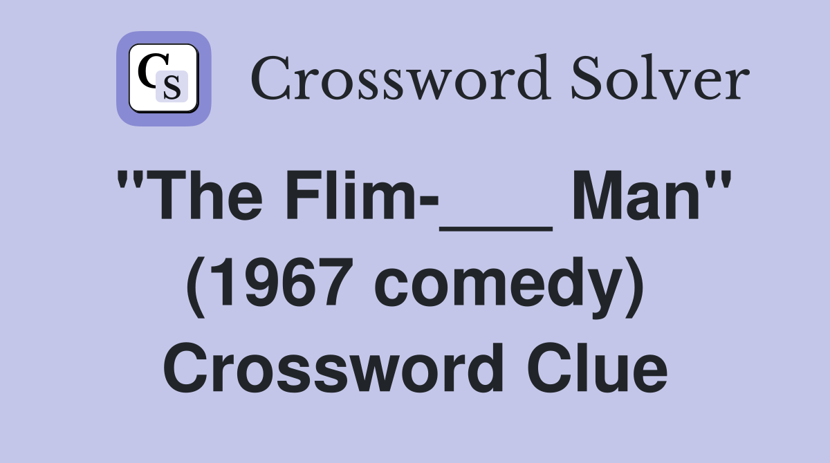 "The Flim-___ Man" (1967 comedy) Crossword Clue