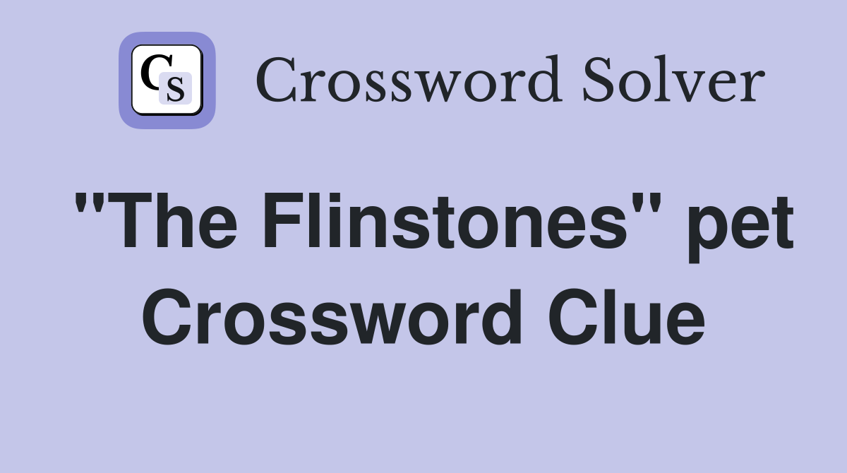 "The Flinstones" pet Crossword Clue