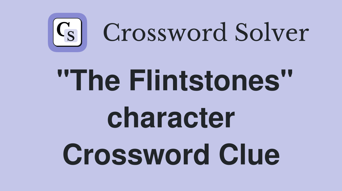"The Flintstones" character Crossword Clue