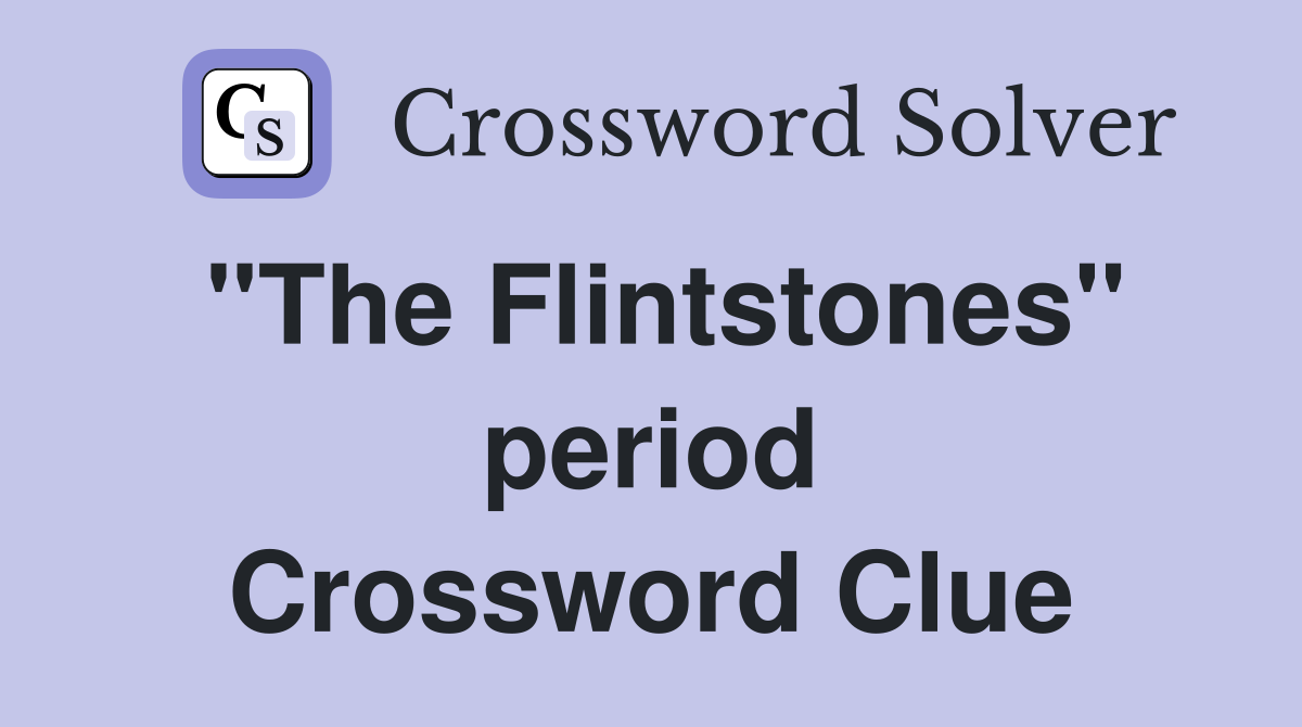 "The Flintstones" period Crossword Clue