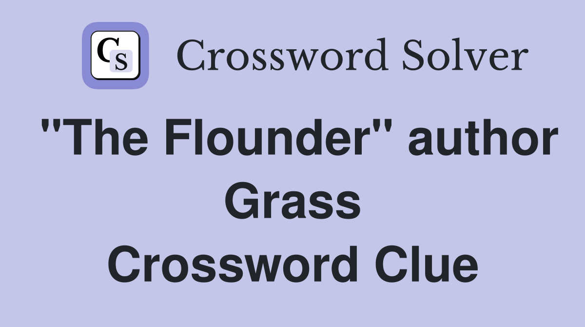 "The Flounder" author Grass Crossword Clue