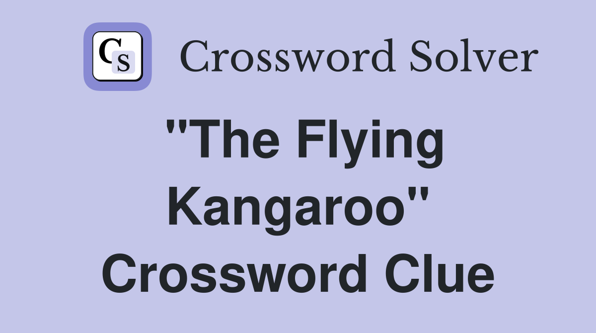 "The Flying Kangaroo" Crossword Clue