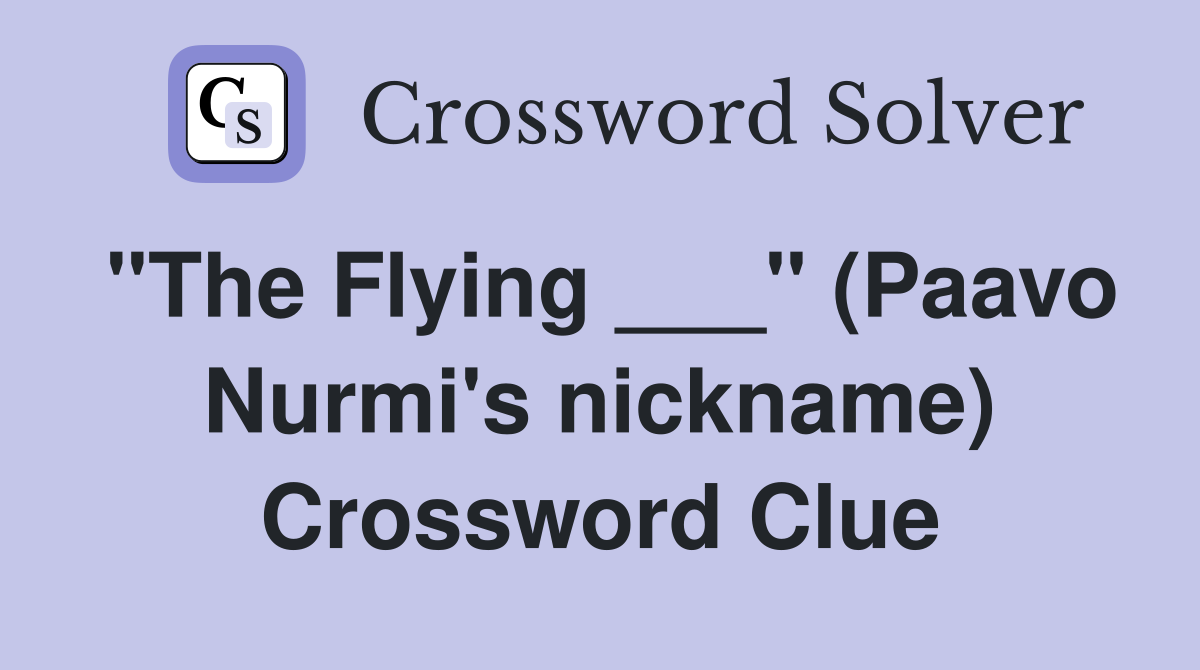 "The Flying ___" (Paavo Nurmi's nickname) Crossword Clue