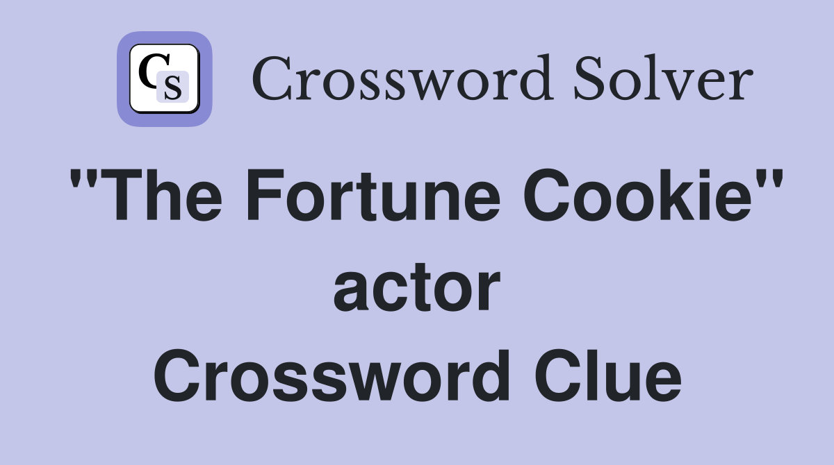 "The Fortune Cookie" actor Crossword Clue